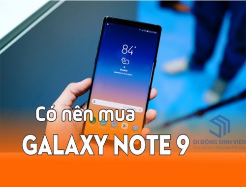 Trên tay - Đánh giá chi tiết Galaxy Note 9: Quái vật nhà Samsung