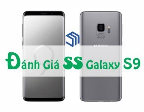 Đánh giá nhanh Samsung Galaxy S9/S9+ trước ngày ra mắt