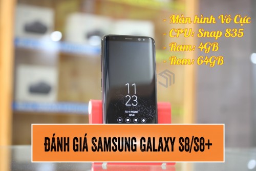 Trên tay - Đánh giá chi tiết Samsung Galaxy S8 | S8+ Màn hình Vô cực