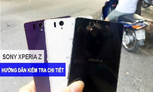 Hướng dẫn chọn mua và kiểm tra Sony Xperia Z xách tay từ Nhật