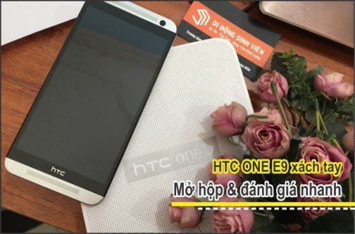 Mở hộp HTC one E9 xách tay, đánh giá nhanh E9 đầu tiên tại Hải Phòng